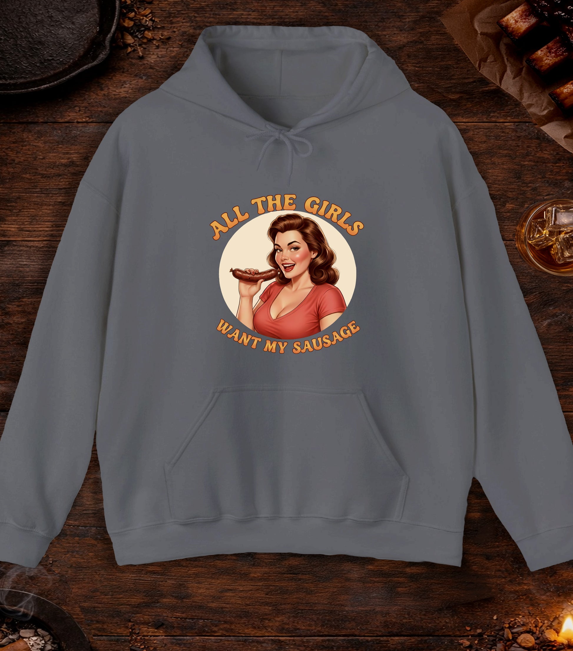 All The Girls Want My Sausage Hoodie - Charcoal
