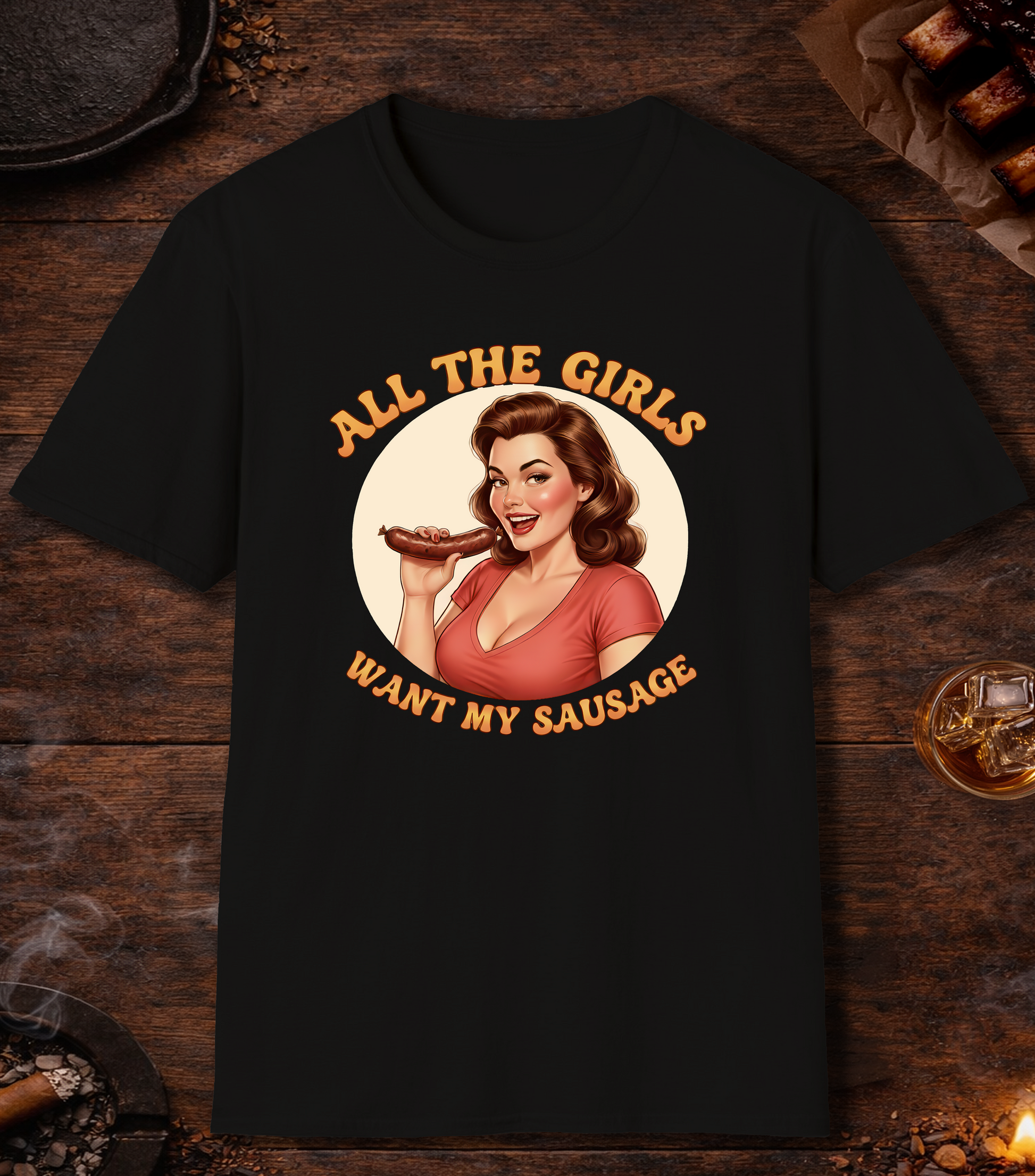 All The Girls Want My Sausage T-Shirt - Black