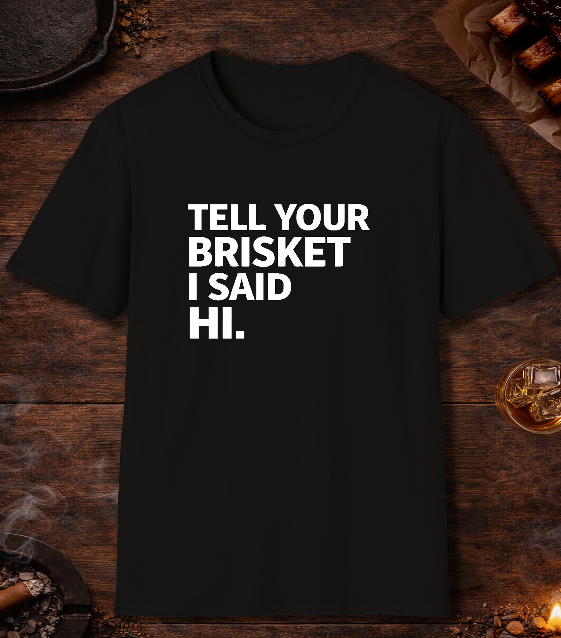 Tell Your Brisket I Said Hi T-Shirt - Black