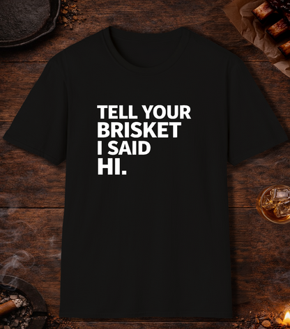Tell Your Brisket I Said Hi T-Shirt - Black