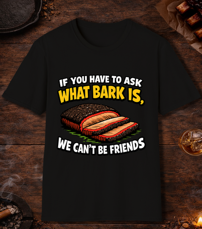 If You Have To Ask What Bark Is T-Shirt - Black