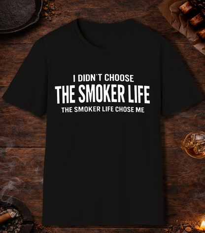 I Didnt Choose Smoker Life T-Shirt - Black