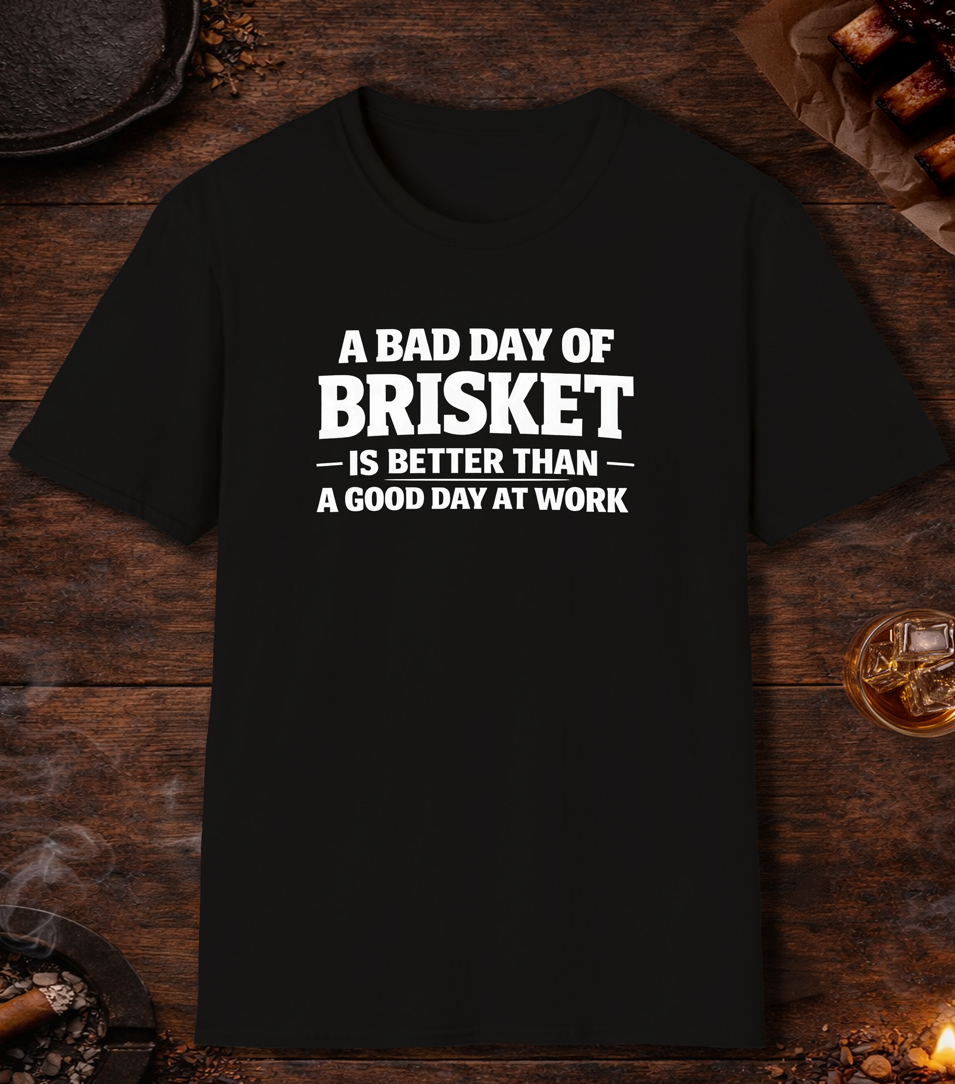 Bad Day Brisket Good Day Work T-Shirt - Black