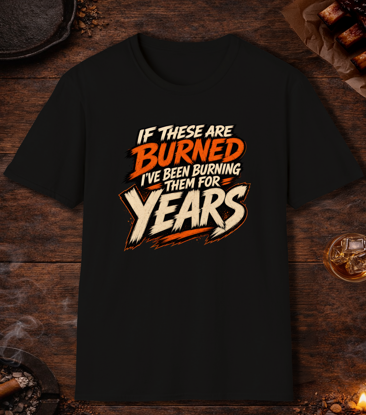 If These Are Burned I've Been Burning Them for Years T-Shirt - Black