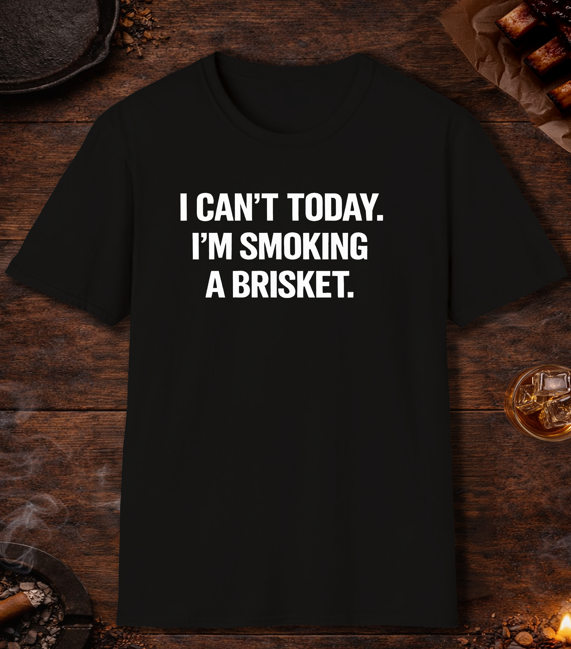 Cant Today Im Smoking A Brisket T-Shirt - Black