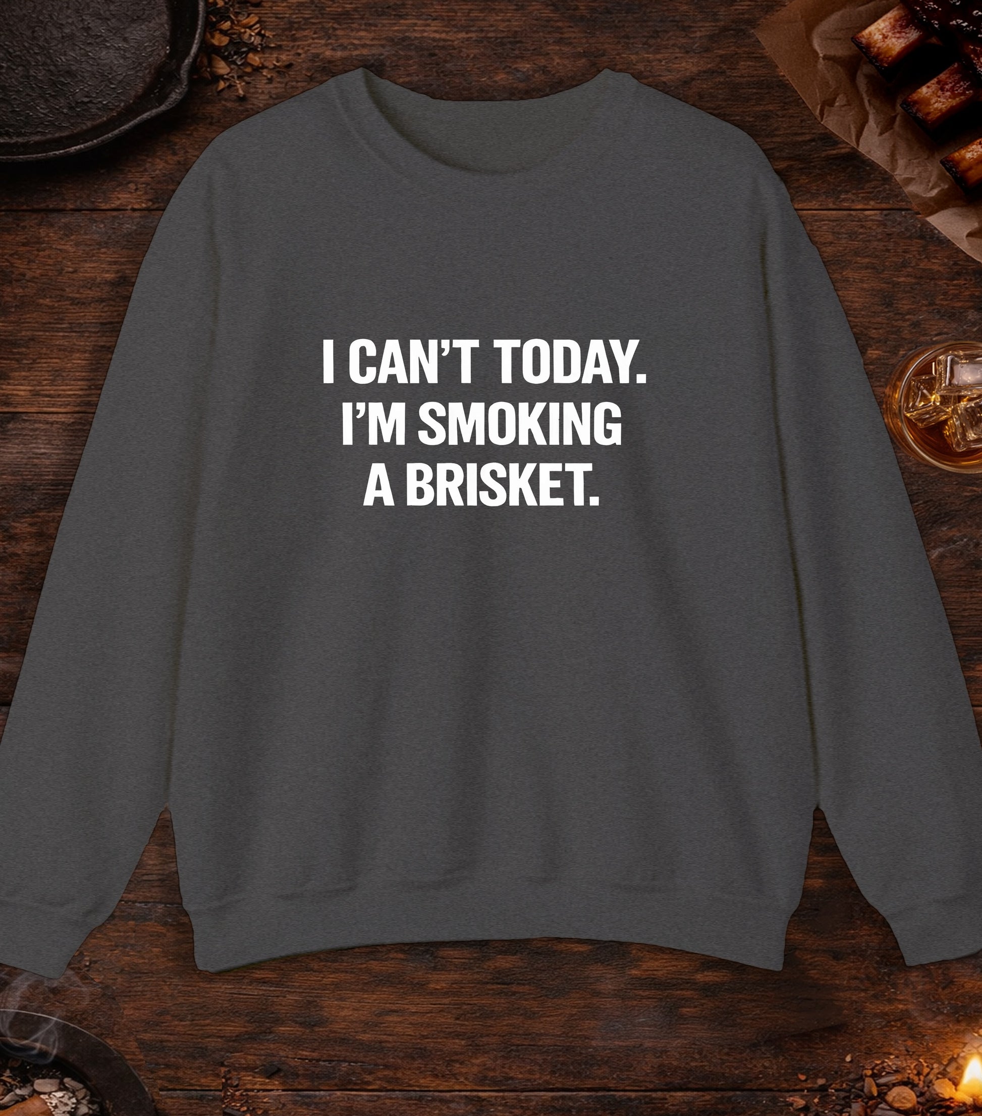 Cant Today Im Smoking A Brisket Crewneck - Dark Heather