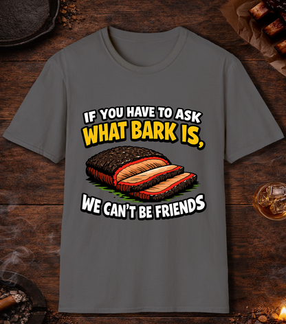 If You Have To Ask What Bark Is T-Shirt - Charcoal