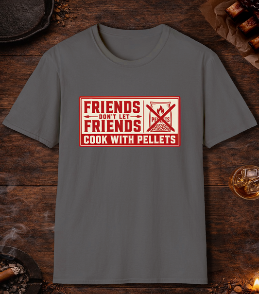 Friends Don't Let Friends Cook with Pellets T-Shirt - Charcoal