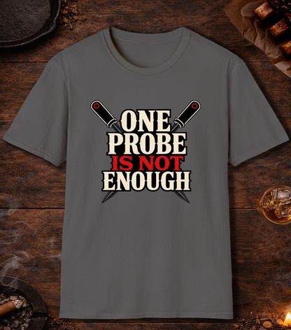One Probe's Not Enough T-Shirt - Charcoal