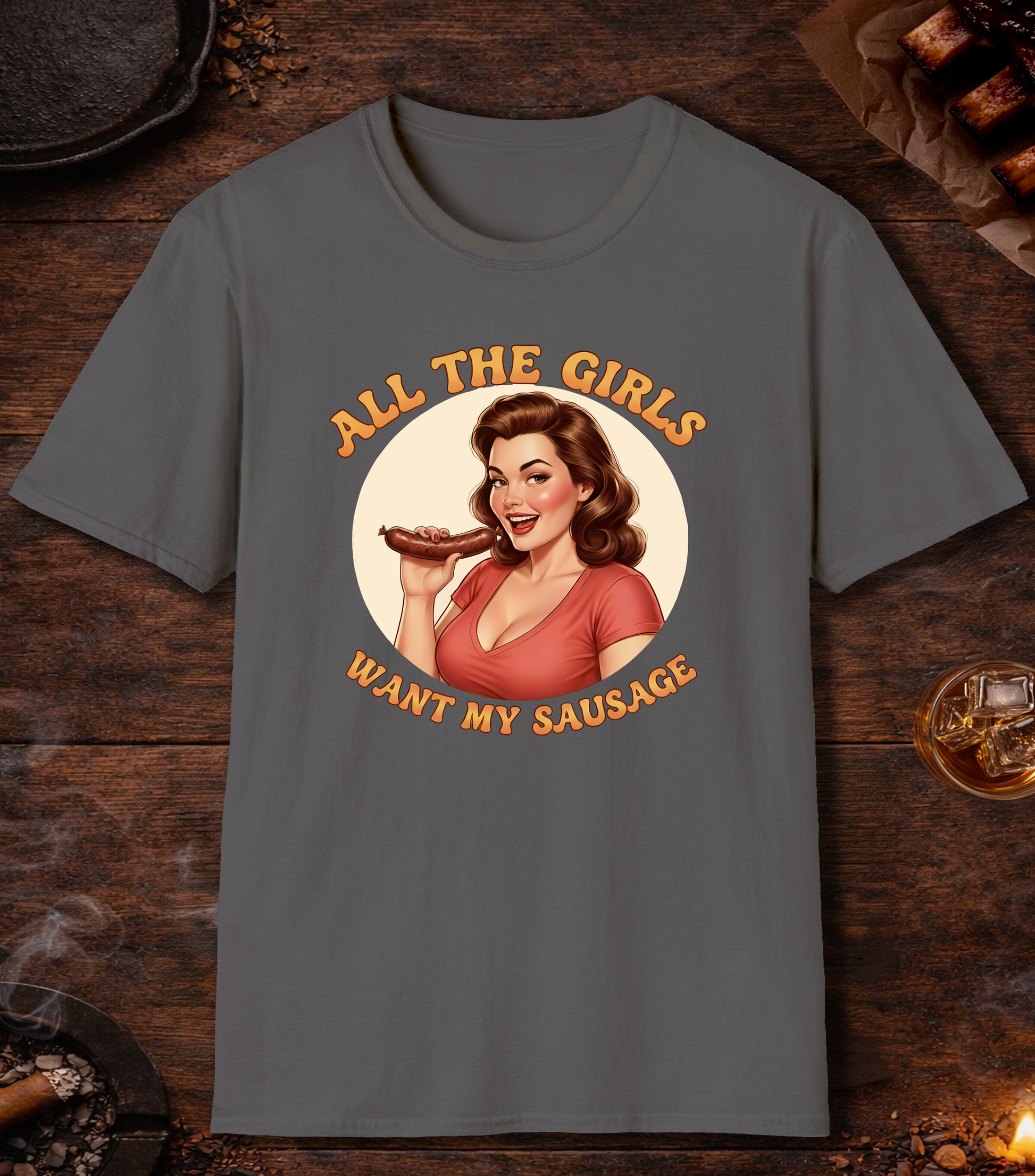 All The Girls Want My Sausage T-Shirt - Charcoal