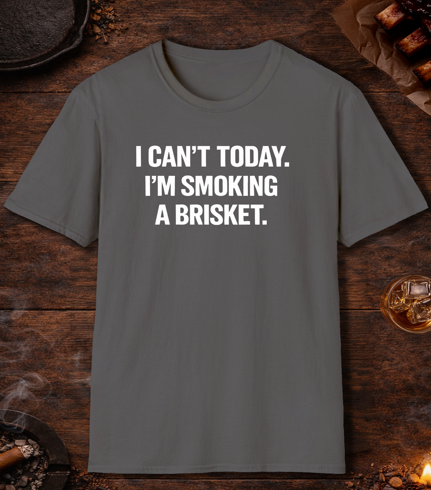 Cant Today Im Smoking A Brisket T-Shirt - Charcoal