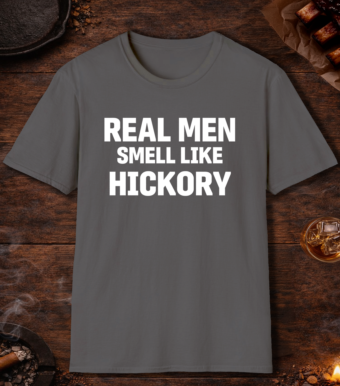 Real Men Smell Like Hickory T-Shirt - Charcoal