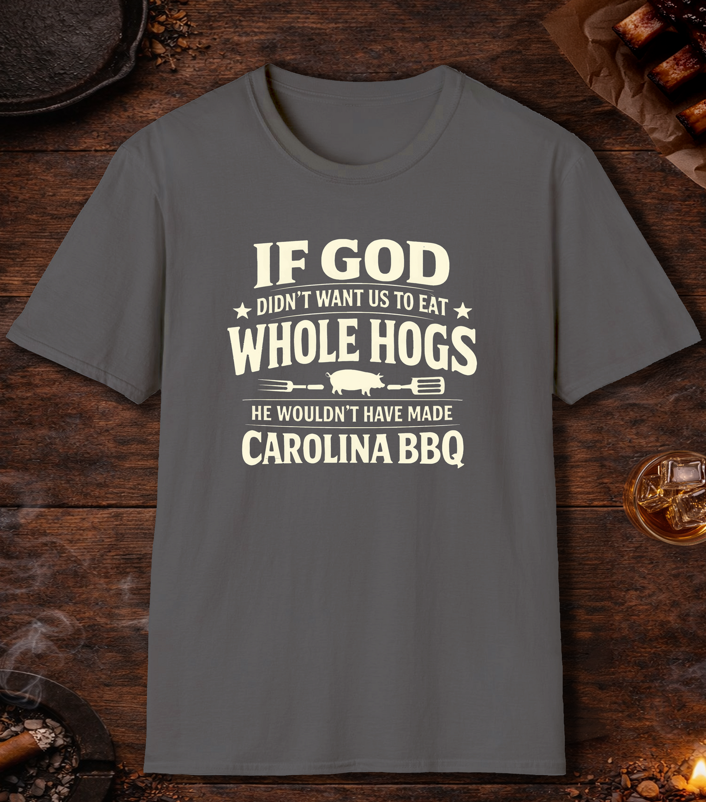 If God Didnt Want Us To Eat Whole Hog T-Shirt - Charcoal