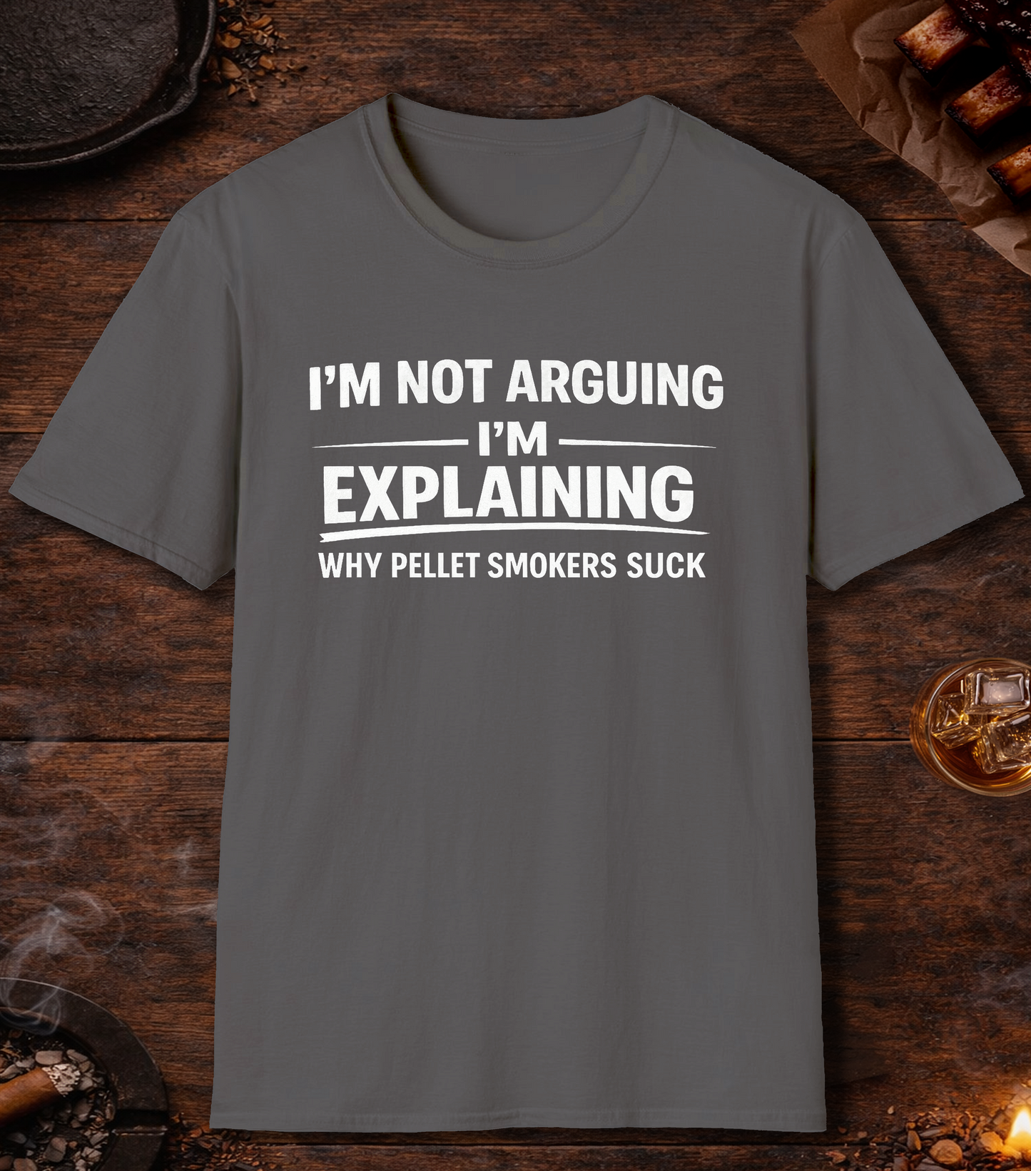 Not Arguing Pellet Smokers Suck T-Shirt - Charcoal