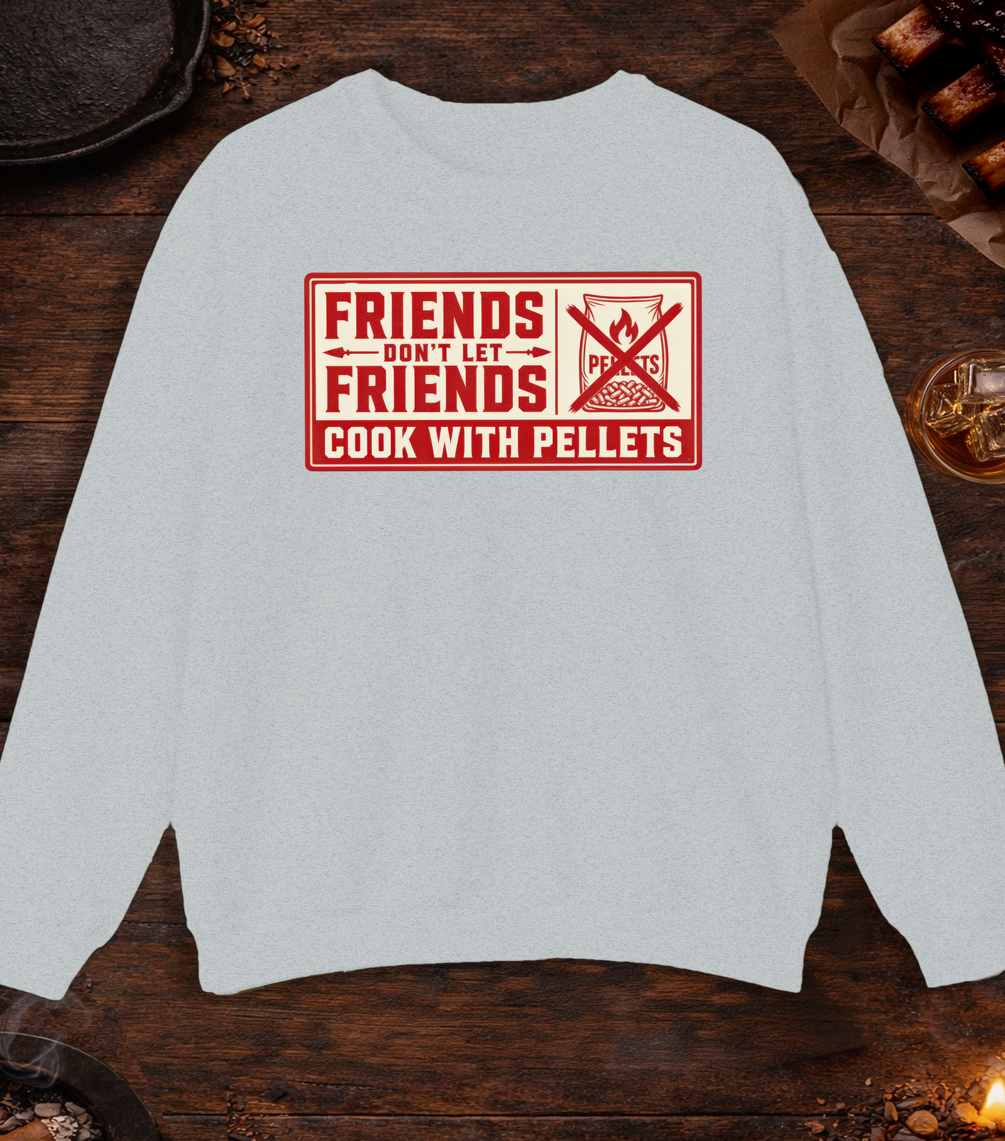 Friends Don't Let Friends Cook with Pellets Crewneck - Ash