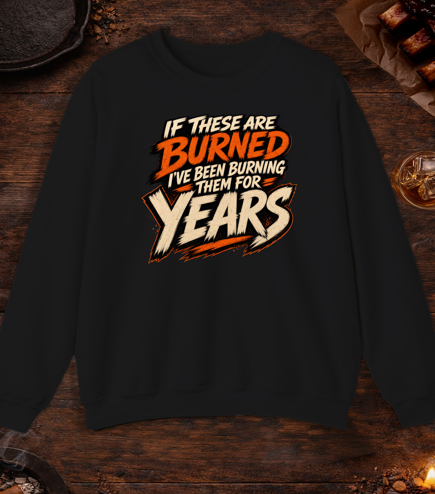 If These Are Burned I've Been Burning Them for Years Crewneck - Black