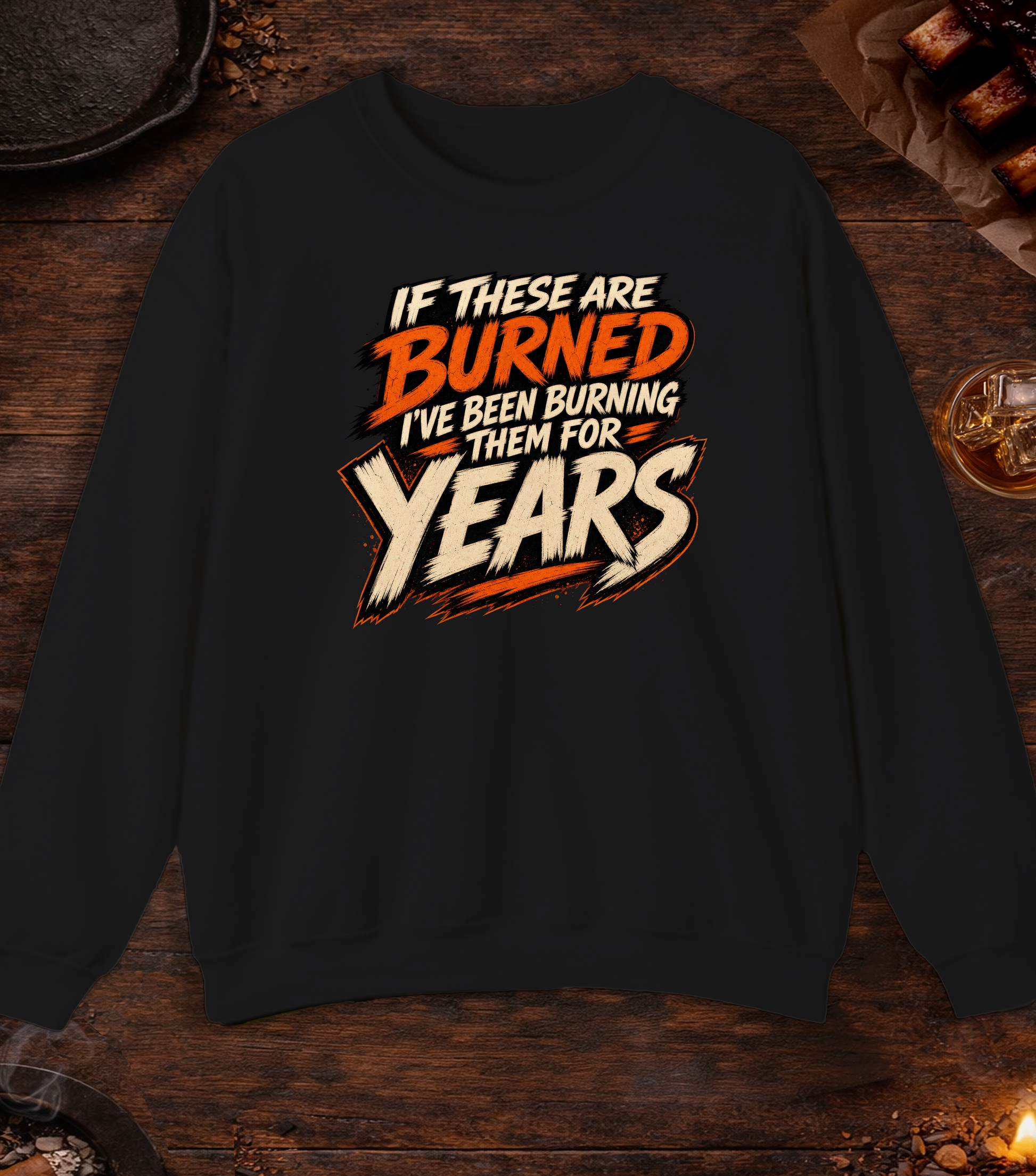 If These Are Burned I've Been Burning Them for Years Crewneck - Black