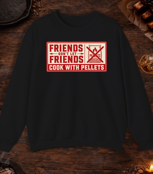 Friends Don't Let Friends Cook with Pellets Crewneck - Black
