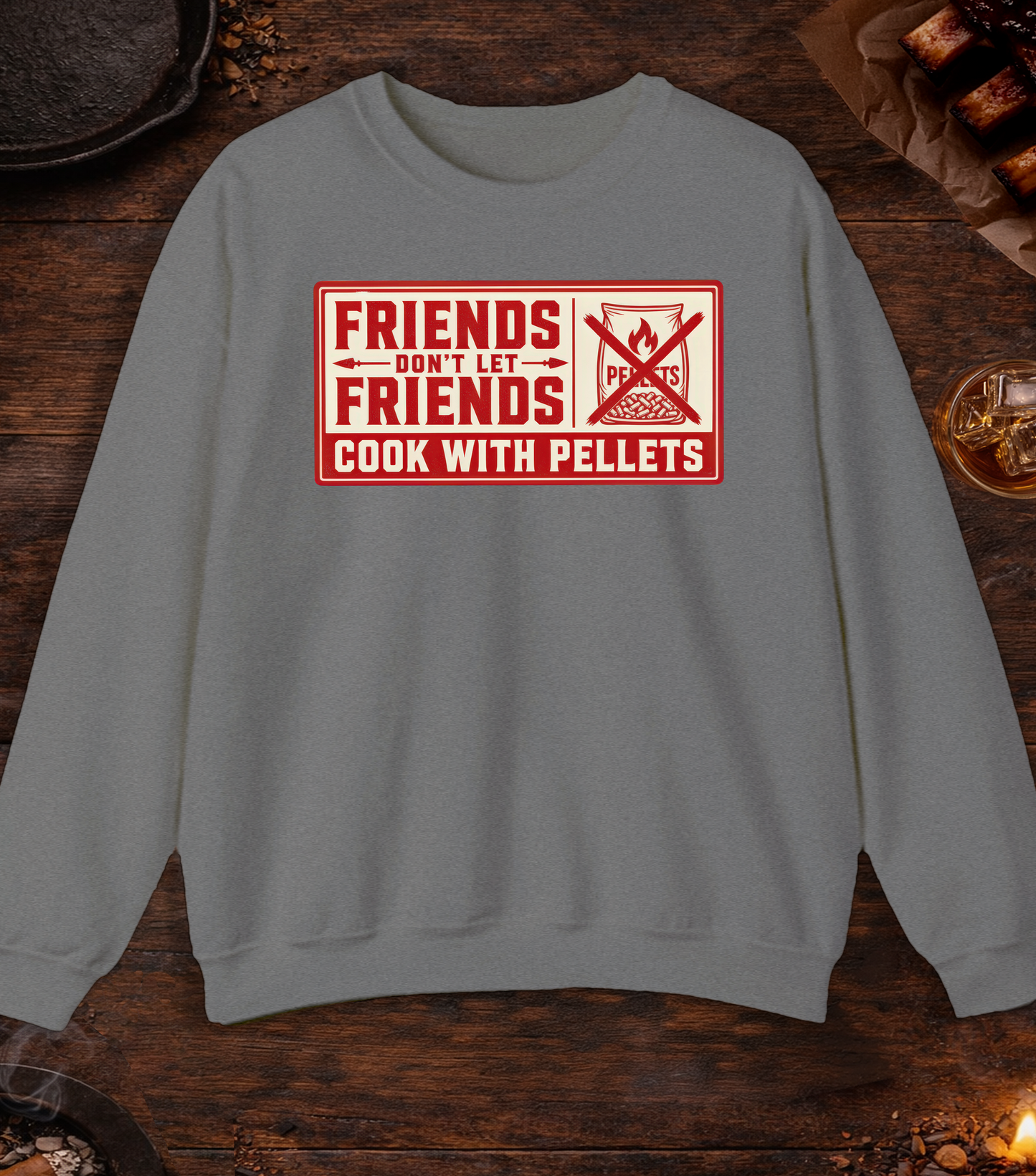 Friends Don't Let Friends Cook with Pellets Crewneck - Graphite Heather