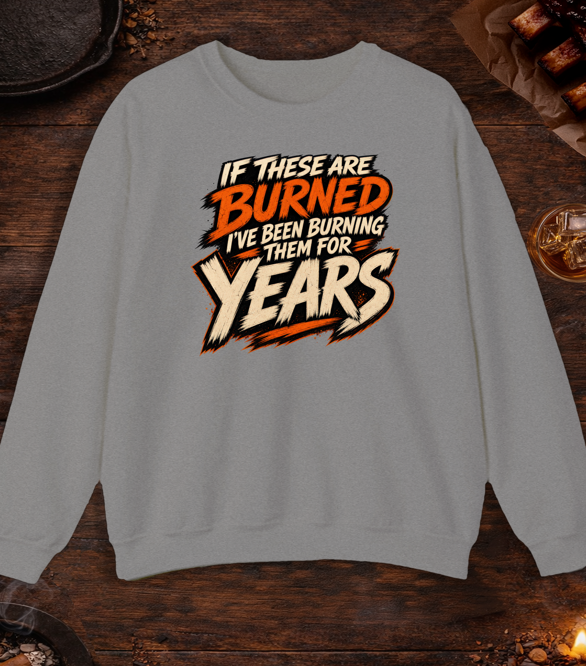 If These Are Burned I've Been Burning Them for Years Crewneck - Sport Grey