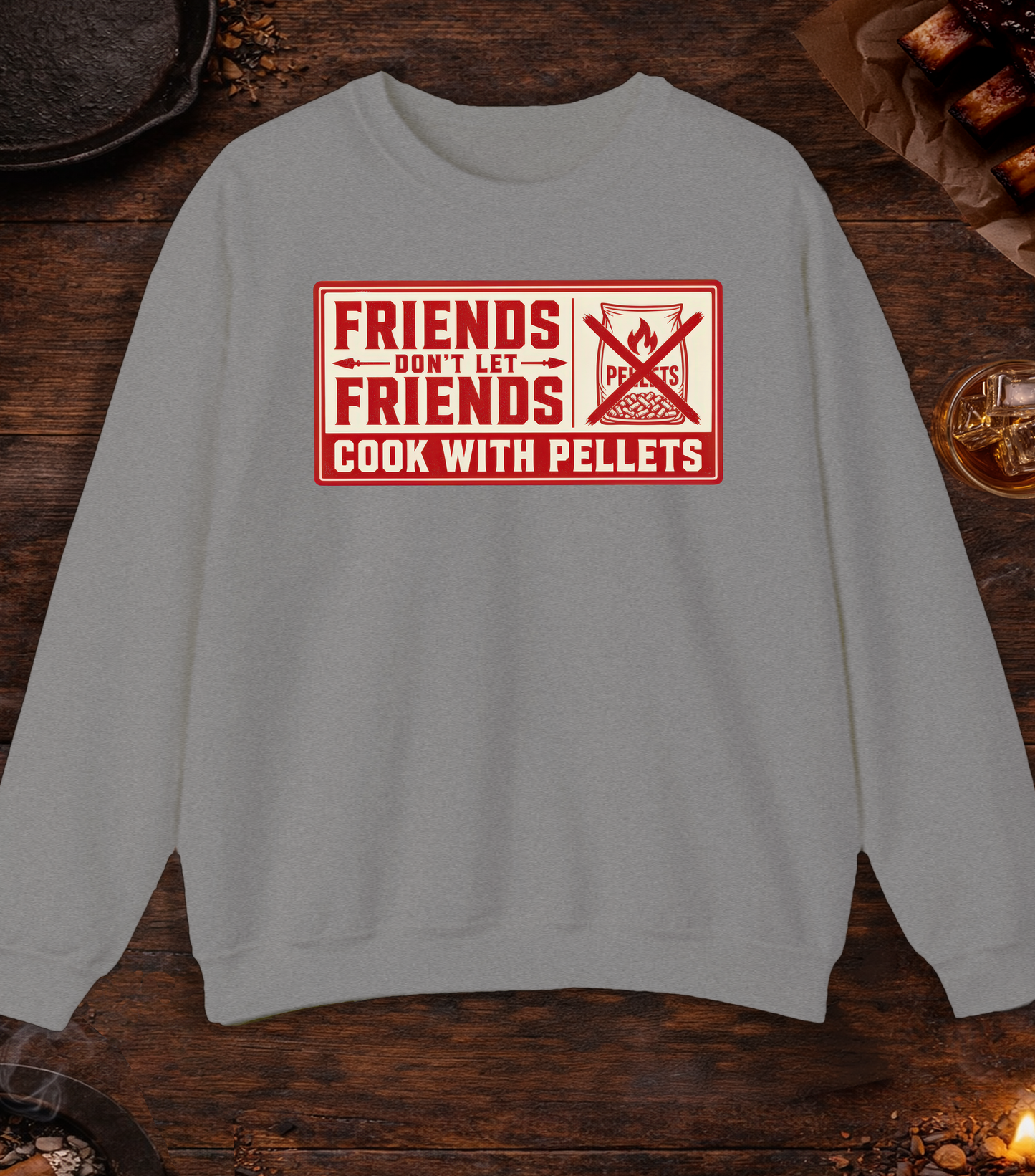 Friends Don't Let Friends Cook with Pellets Crewneck - Sport Grey