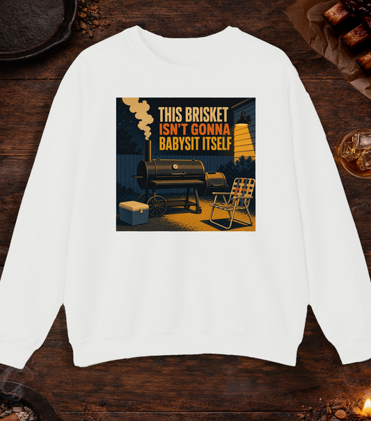 Brisket Isn't Gonna Babysit Itself Crewneck - White