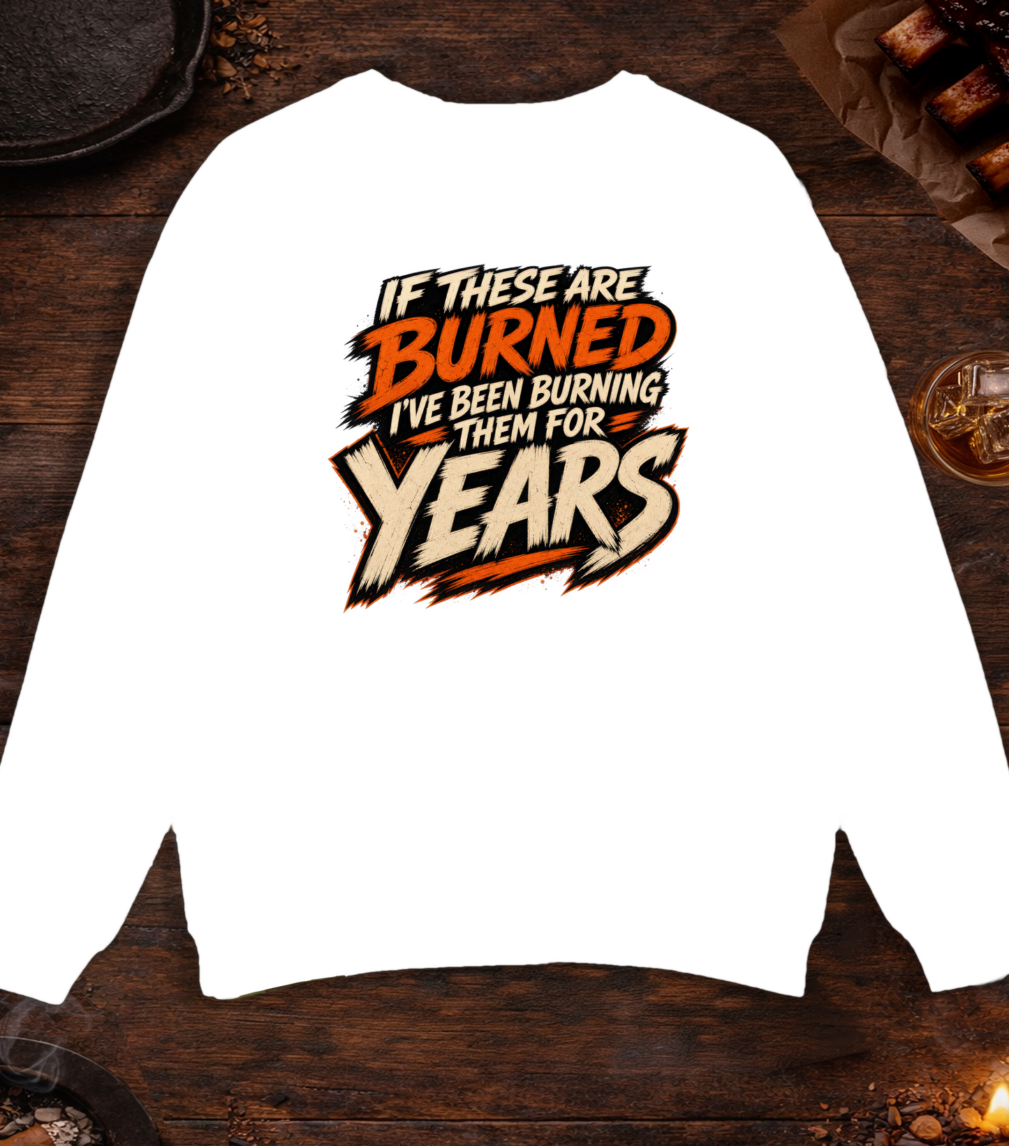 If These Are Burned I've Been Burning Them for Years Crewneck - White