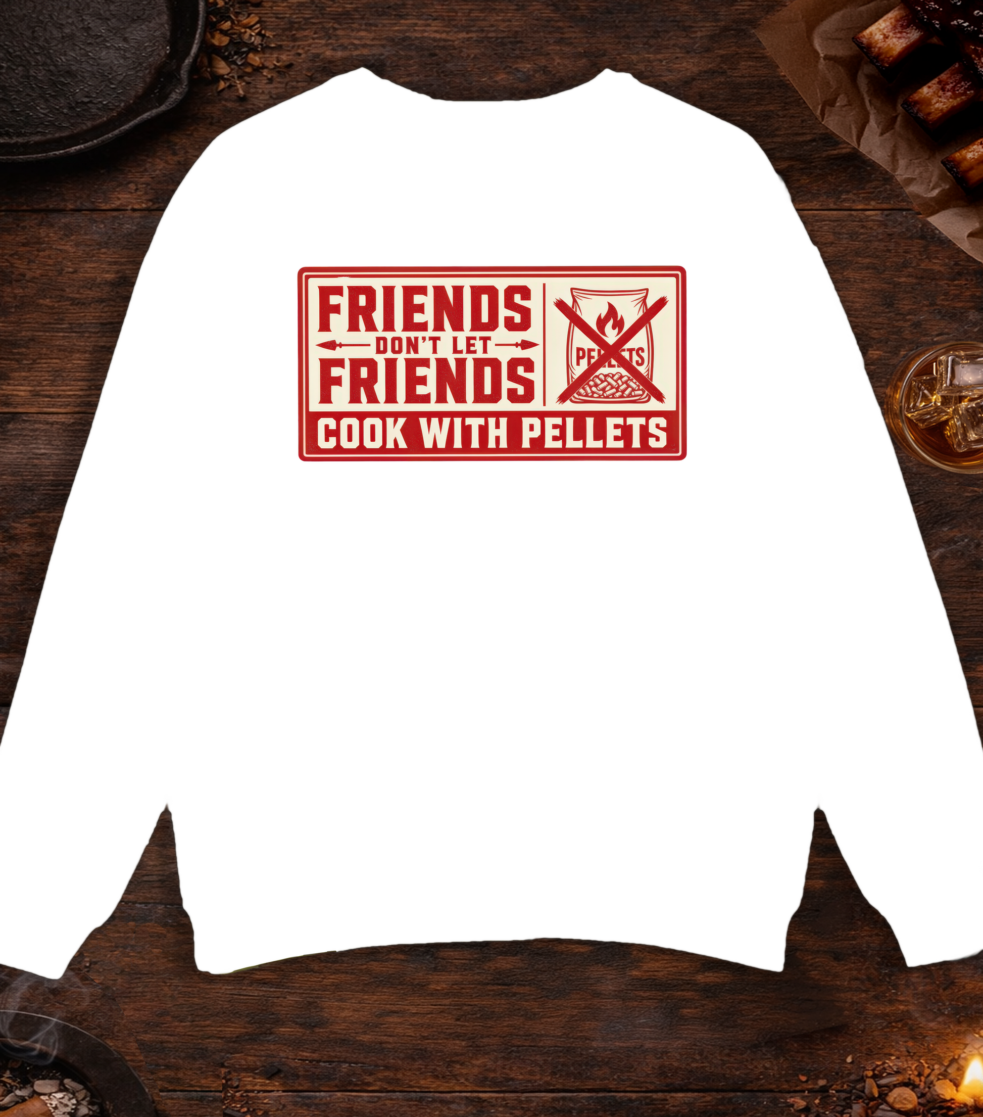 Friends Don't Let Friends Cook with Pellets Crewneck - White