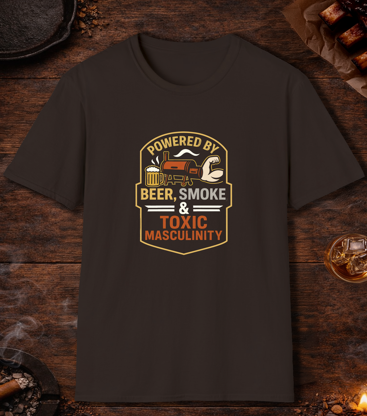 Powered By Beer Smoke And Toxic Masculinity T-Shirt - Dark Chocolate