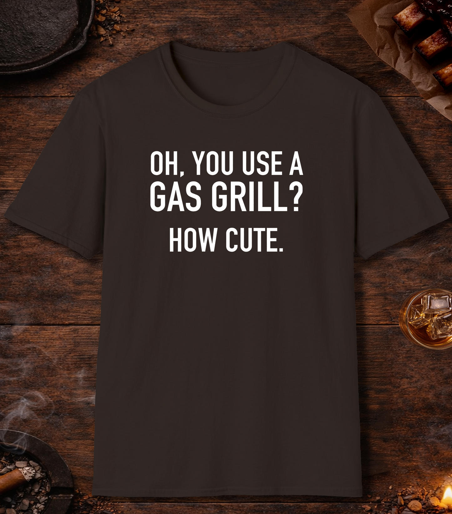 Gas Grill How Cute T-Shirt - Dark Chocolate