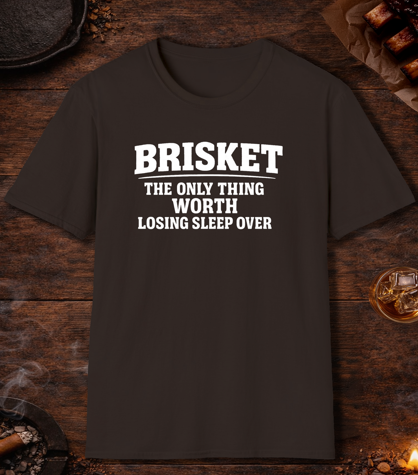 Brisket Worth Losing Sleep T-Shirt - Dark Chocolate