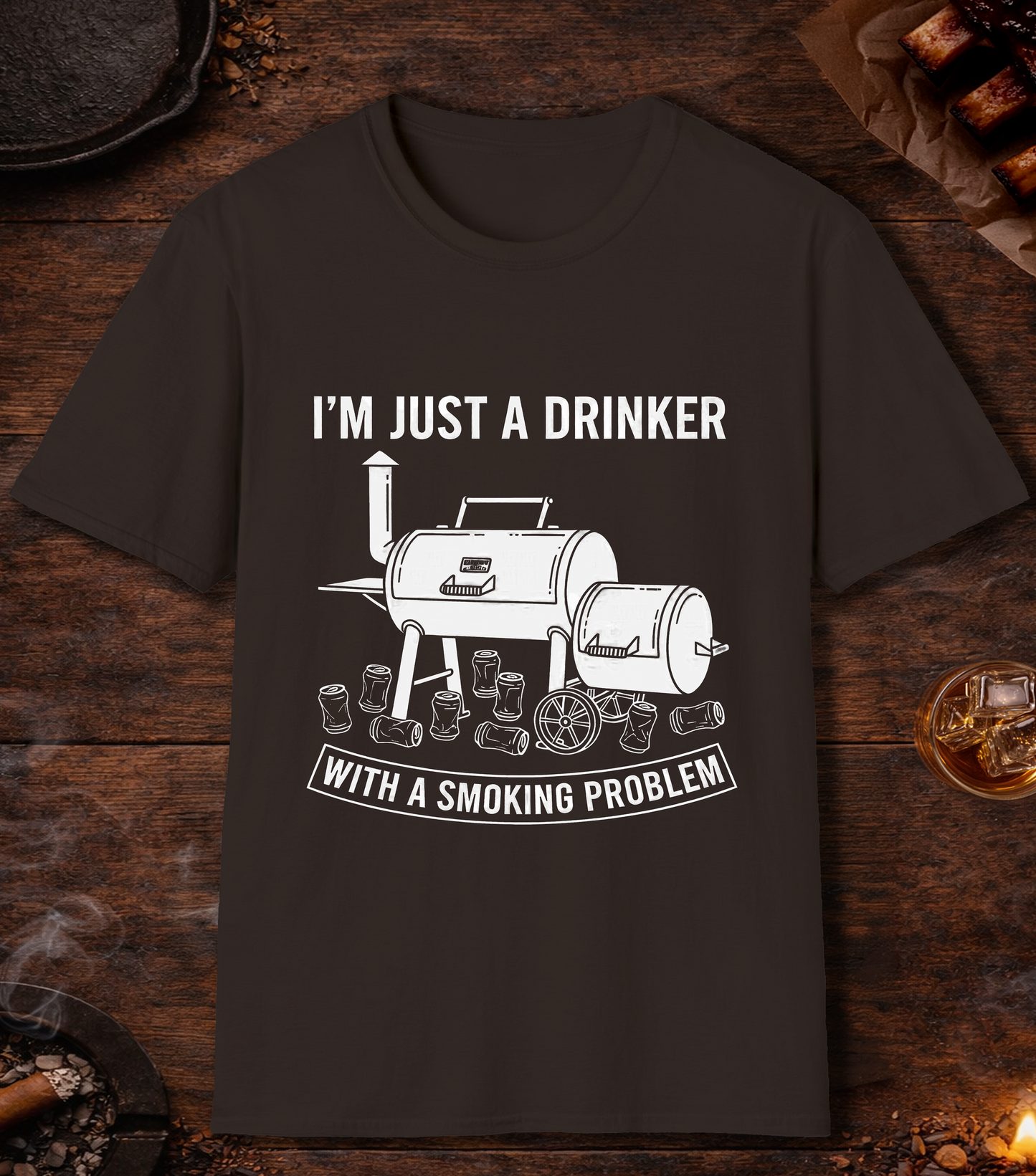 Just A Drinker Smoking Problem T-Shirt - Dark Chocolate