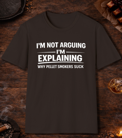 Not Arguing Pellet Smokers Suck T-Shirt - Dark Chocolate