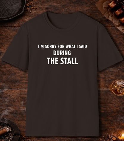 Sorry For What I Said Stall T-Shirt - Dark Chocolate