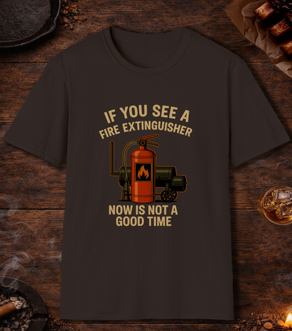 If You See A Fire Extinguisher T-Shirt - Dark Chocolate
