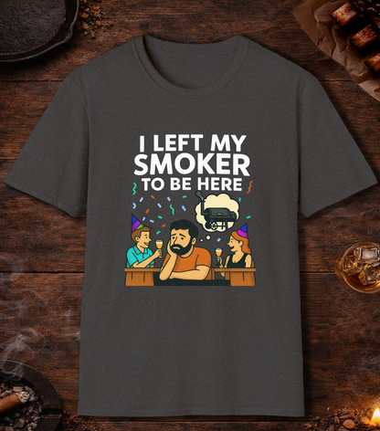 I Left My Smoker To Be Here T-Shirt - Dark Heather