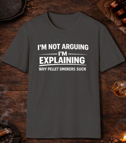 Not Arguing Pellet Smokers Suck T-Shirt - Dark Heather
