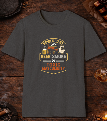 Powered By Beer Smoke And Toxic Masculinity T-Shirt - Dark Heather