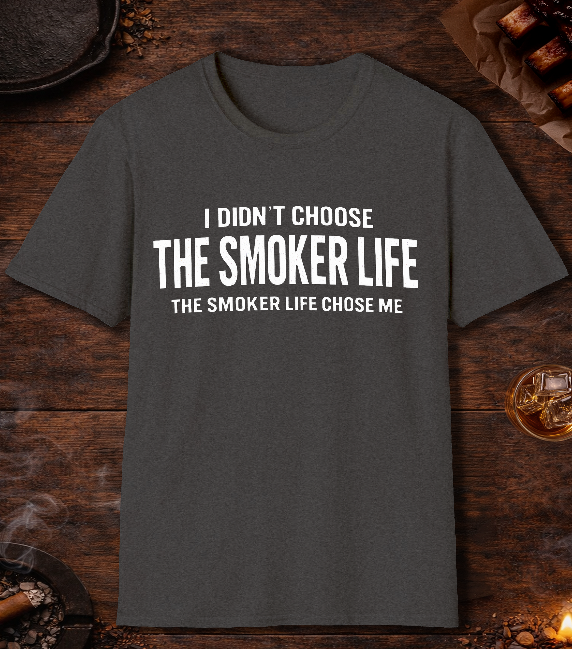 I Didnt Choose Smoker Life T-Shirt - Dark Heather