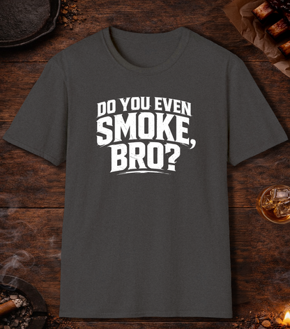 Do You Even Smoke Bro T-Shirt - Dark Heather