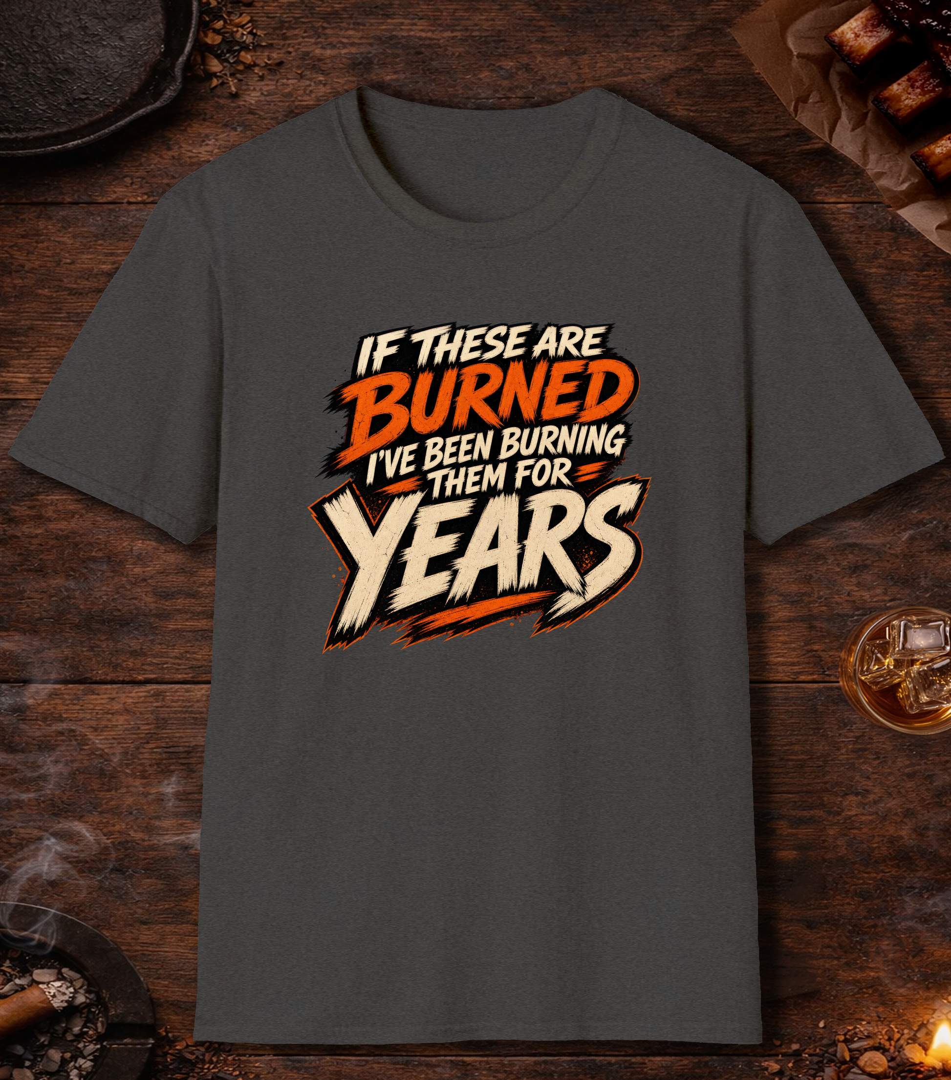 If These Are Burned I've Been Burning Them for Years T-Shirt - Dark Heather