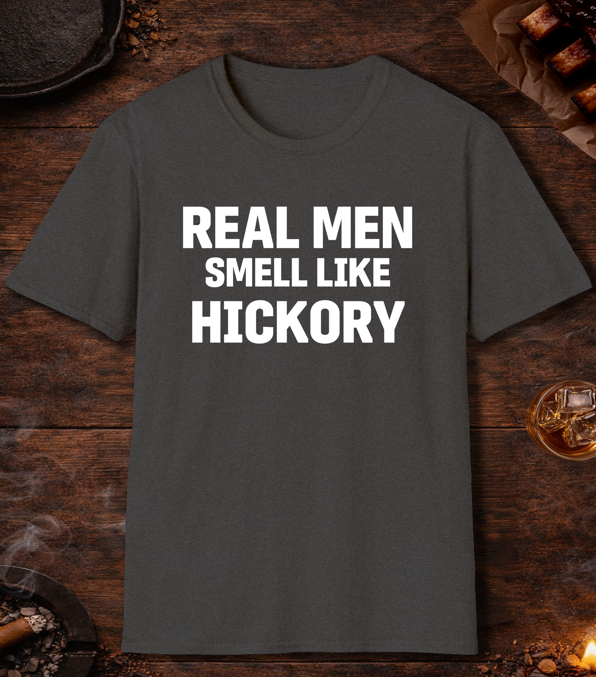 Real Men Smell Like Hickory T-Shirt - Dark Heather