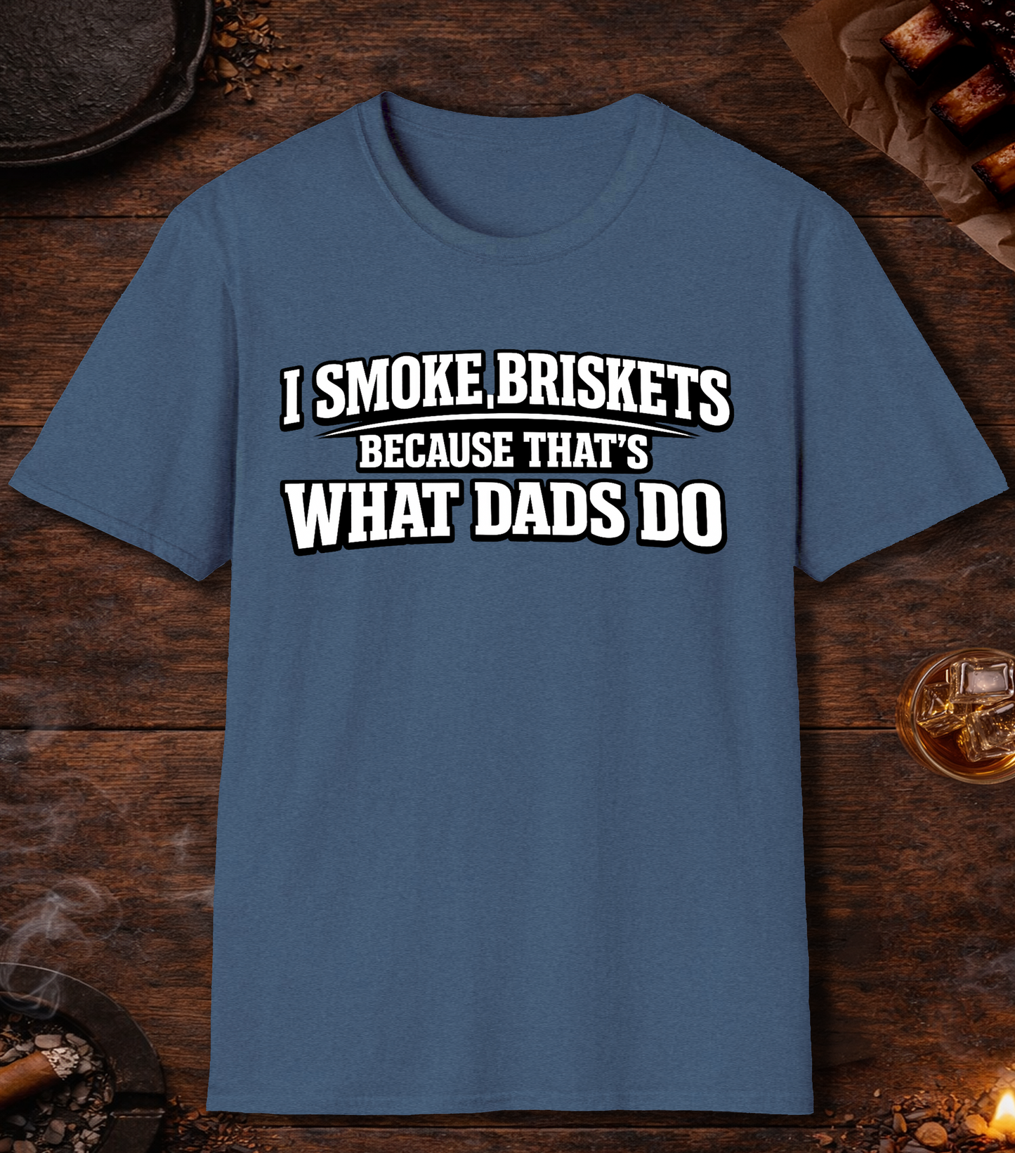 I Smoke Briskets What Dads Do T-Shirt - Heather Indigo