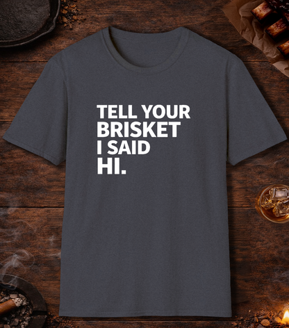 Tell Your Brisket I Said Hi T-Shirt - Heather Navy