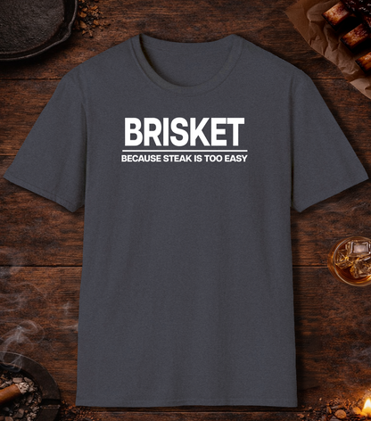 Brisket Because Steak Is Too Easy T-Shirt - Heather Navy
