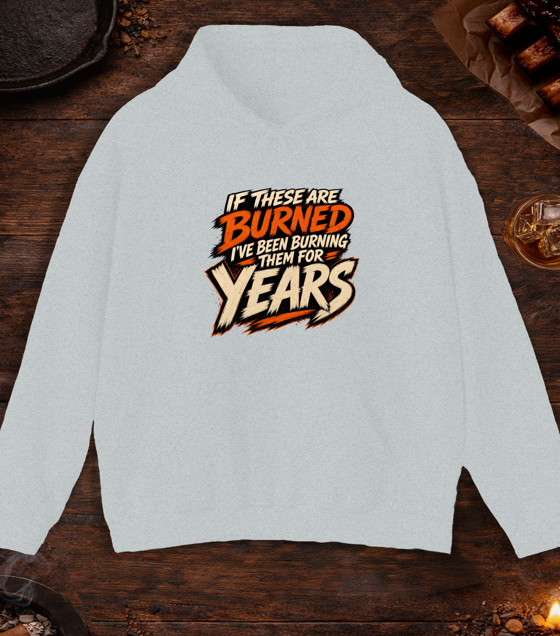 If These Are Burned I've Been Burning Them for Years Hoodie - Ash