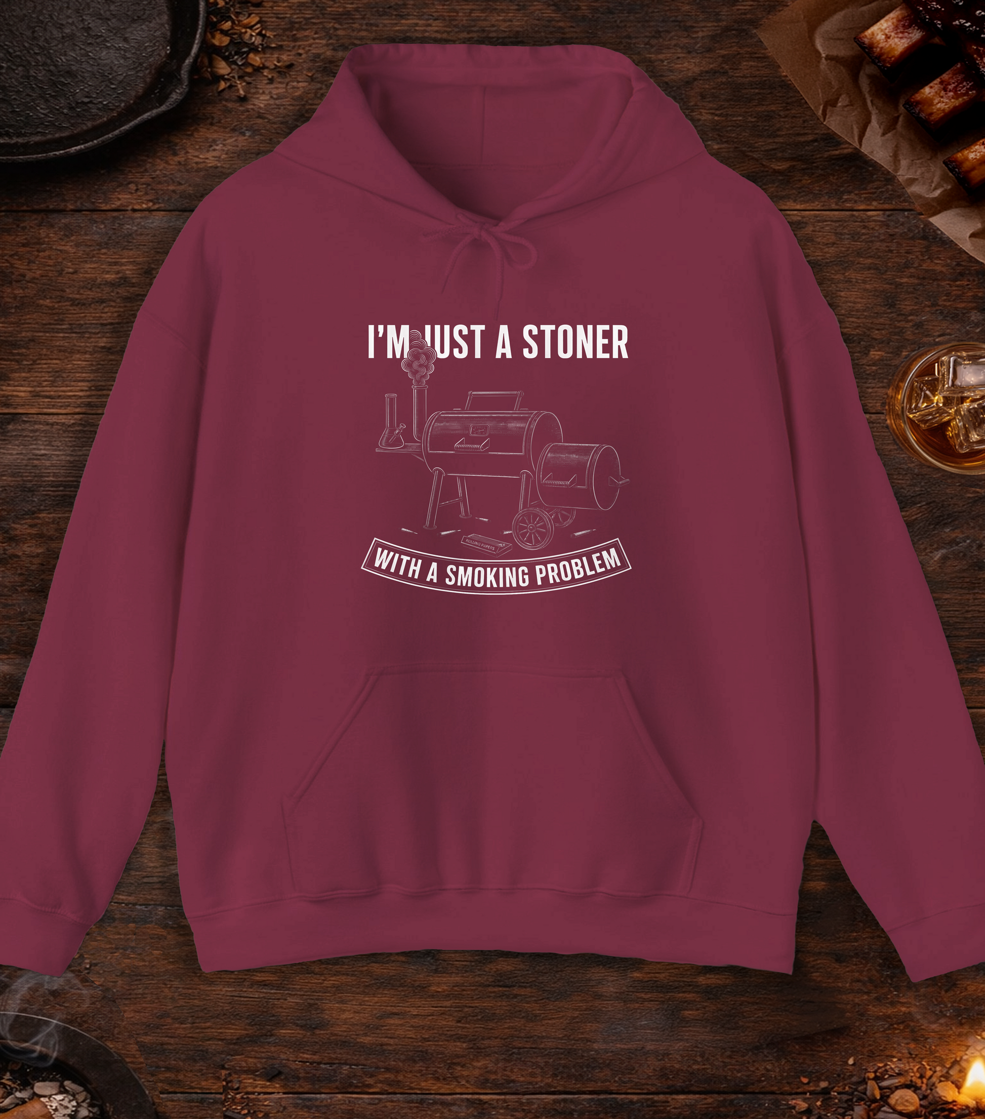 I'm Just A Stoner With A Smoking Problem Hoodie - Maroon