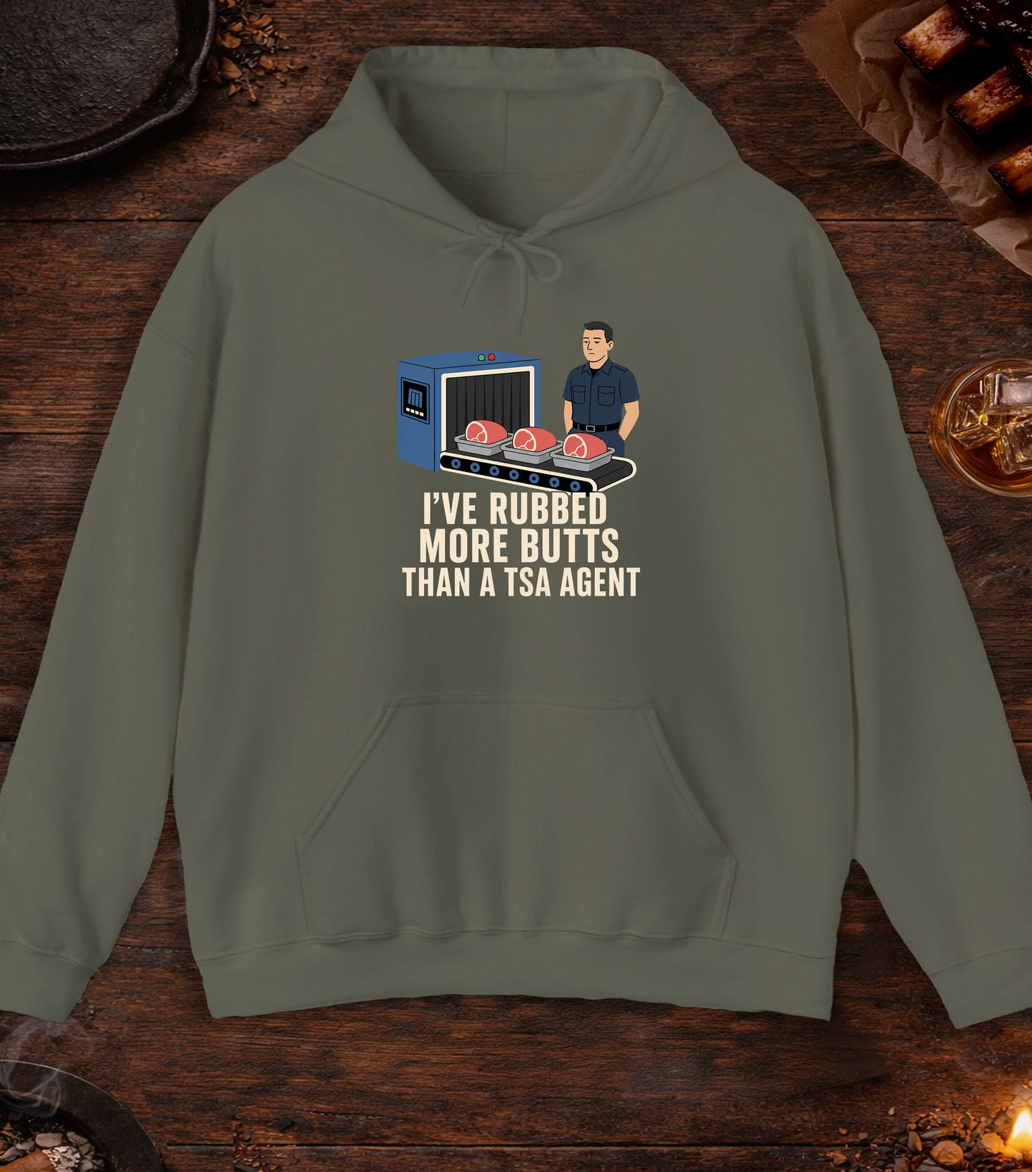 I've Rubbed More Butts Than A TSA Agent Hoodie - Military Green