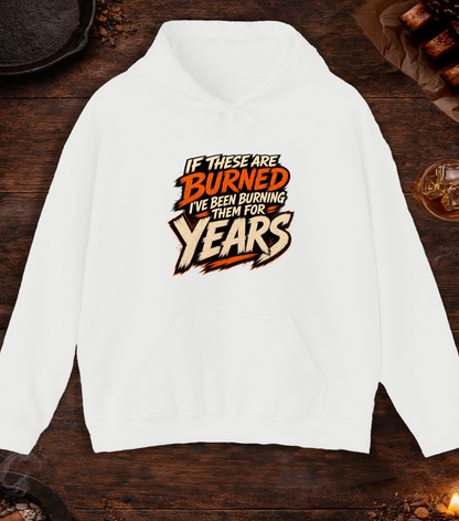 If These Are Burned I've Been Burning Them for Years Hoodie - White