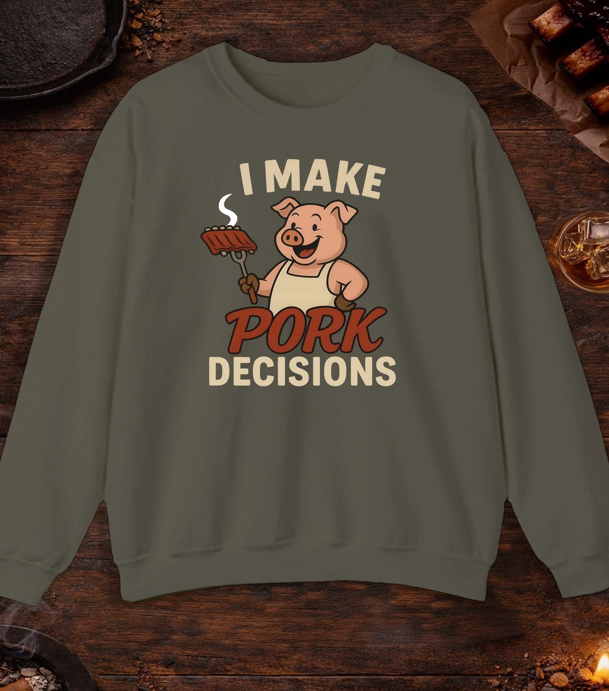I Make Pork Decisions Crewneck - Military Green